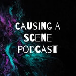 Logo of the podcast Causing A Scene Podcast Podcast Causing A Scene Podcast