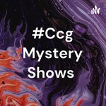 Logo of the podcast #Ccg Mystery Shows Podcast #Ccg Mystery Shows