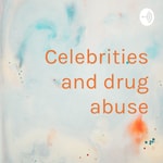 Logo of the podcast Celebrities and drug abuse Podcast Celebrities and drug abuse