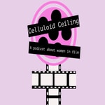 Logo of the podcast Celluloid Ceiling Podcast Celluloid Ceiling