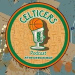 Celticers Basketball Podcast Podcast Celticers Basketball Podcast