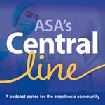 Logo of the podcast Central Line by American Society of Anesthesiologists - a podcast series for the anesthesia community Podcast Central Line by American Society of Anesthesiologists - a podcast series for the anesthesia community