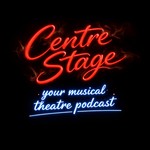 Logo of the podcast Centre Stage: Your Musical Theatre Podcast Podcast Centre Stage: Your Musical Theatre Podcast