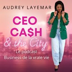 CEO, Ca$h & The City : business, argent, leadership et liberté pour femmes ambitieuses Podcast CEO, Ca$h & The City : business, argent, leadership et liberté pour femmes ambitieuses