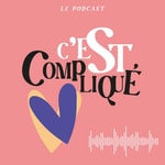 Podcast C'est compliqué 