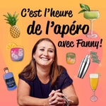 Podcast C’est l’heure de l’apéro avec Fanny
