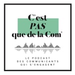 Logo of the podcast C'est pas que de la Com' Podcast C'est pas que de la Com'
