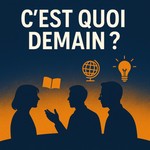 Logo of the podcast C’est quoi demain ? Podcast C’est quoi demain ?