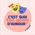 Logo of the podcast C'est quoi ton genre d'humour ? Podcast C'est quoi ton genre d'humour ?