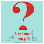 Logo of the podcast C'est quoi ton job ? Podcast C'est quoi ton job ?
