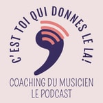 Logo of the podcast C'est toi qui donnes le la ! Podcast C'est toi qui donnes le la !