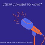 Logo of the podcast C’était comment toi avant? Podcast C’était comment toi avant?