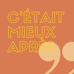 Logo of the podcast C'était mieux après Podcast C'était mieux après