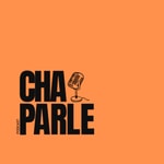 Logo of the podcast Cha Parle Podcast Podcast Cha Parle Podcast