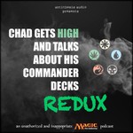 Logo of the podcast Chad Gets High and Talks About His Commander Decks Missing podcast logo