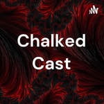 Logo of the podcast Chalked Cast Podcast Chalked Cast