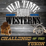 Challenge of the Yukon - OTRWesterns.com Challenge of the Yukon - OTRWesterns.com