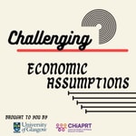 Challenging Economic Assumptions Podcast Challenging Economic Assumptions