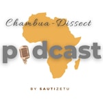 Logo of the podcast Chambua - Dissecting
Ideologies Behind Relationships, Beliefs, Success, and Leadership. Podcast Chambua - Dissecting
Ideologies Behind Relationships, Beliefs, Success, and Leadership.