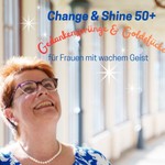 Logo of the podcast Change & Shine 50+ Gedankensprünge und Goldstücke für Frauen mit wachem Geist Podcast Change & Shine 50+ Gedankensprünge und Goldstücke für Frauen mit wachem Geist