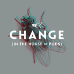 Logo of the podcast Change (In The House of Pods) Podcast Podcast Change (In The House of Pods) Podcast