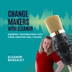 Logo of the podcast Change Makers with Eleanor Podcast Change Makers with Eleanor