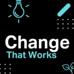 Logo of the podcast Change that works Podcast Change that works