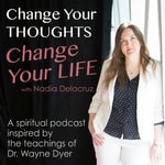 Podcast Change Your Thoughts - Change Your Life 