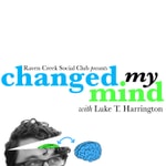 Logo of the podcast Changed My Mind with Luke T. Harrington Podcast Changed My Mind with Luke T. Harrington