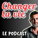 Logo of the podcast Changer la vie Podcast Changer la vie