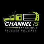 Channel 19 Experience Trucker Podcast Podcast Channel 19 Experience Trucker Podcast