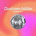Logo of the podcast CHANTEURS OUBLIES Podcast CHANTEURS OUBLIES