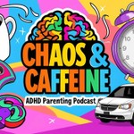Chaos & Caffeine - ADHD Parenting Podcast Podcast Chaos & Caffeine - ADHD Parenting Podcast