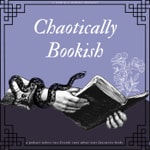 Logo of the podcast Chaotically Bookish Podcast Chaotically Bookish
