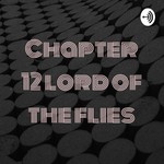 Logo of the podcast Chapter 12 lord of the flies Podcast Chapter 12 lord of the flies