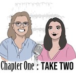 Chapter One: Take Two Podcast Chapter One: Take Two