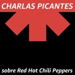 Logo of the podcast CHARLAS PICANTES sobre Red Hot Chili Peppers Podcast CHARLAS PICANTES sobre Red Hot Chili Peppers
