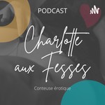 Logo of the podcast Charlotte aux Fesses Podcast Charlotte aux Fesses