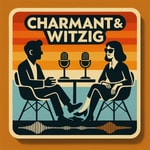 Logo of the podcast Charmant und Witzig - Der Podcast Podcast Charmant und Witzig - Der Podcast