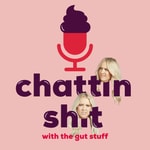 Podcast Chattin Sh*t with The Gut Stuff