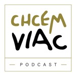 Logo of the podcast CHCEMVIAC podcast Podcast CHCEMVIAC podcast