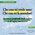 Logo of the podcast Che cosa mi rende sano? Che cosa mi fa ammalare? - Convegno di Scienza dello spirito - Roma, dal 3 al 5 maggio 2013 Podcast Che cosa mi rende sano? Che cosa mi fa ammalare? - Convegno di Scienza dello spirito - Roma, dal 3 al 5 maggio 2013