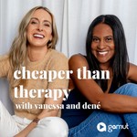 Logo of the podcast Cheaper Than Therapy with Vanessa and Dené Podcast Cheaper Than Therapy with Vanessa and Dené