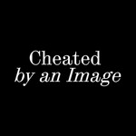 Logo of the podcast Cheated by an Image Podcast Cheated by an Image