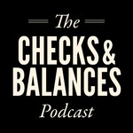 Logo of the podcast Checks & Balances Podcast Checks & Balances