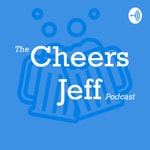 Logo of the podcast Cheers Jeff Podcast Cheers Jeff