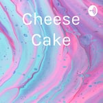 Logo of the podcast Cheese Cake Podcast Cheese Cake