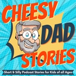 Logo of the podcast Cheesy Dad Stories: Short & Silly Podcast Stories for Kids of all Ages Podcast Cheesy Dad Stories: Short & Silly Podcast Stories for Kids of all Ages