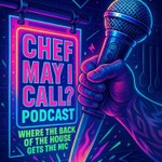 Logo of the podcast Chef, May I Call? Podcast Chef, May I Call?