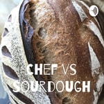 Logo of the podcast Chef vs Sourdough Podcast Chef vs Sourdough